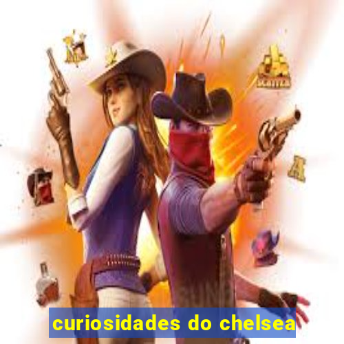 curiosidades do chelsea